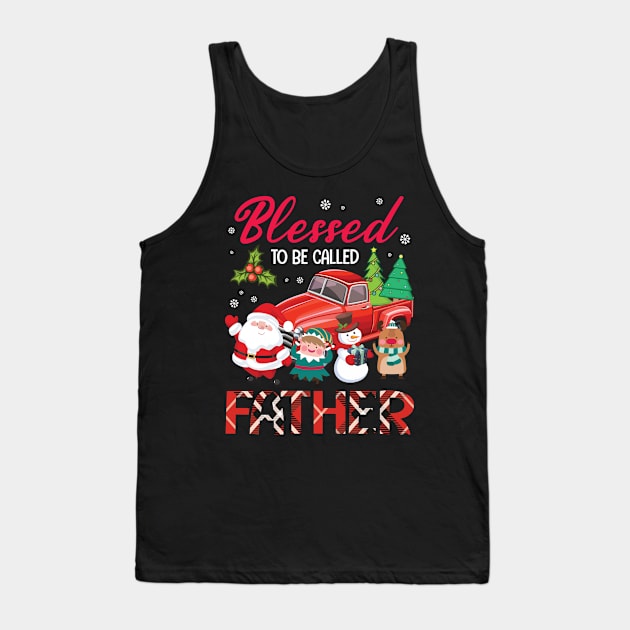 Blessed To Be Called Father Merry Christmas Xmas Noel Day Tank Top by bakhanh123